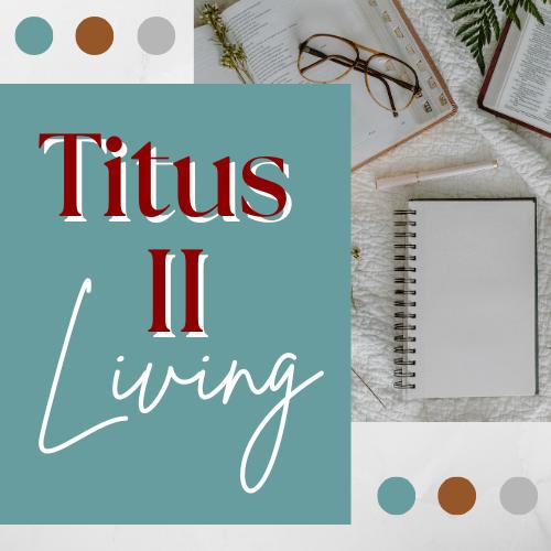 Titus II Living