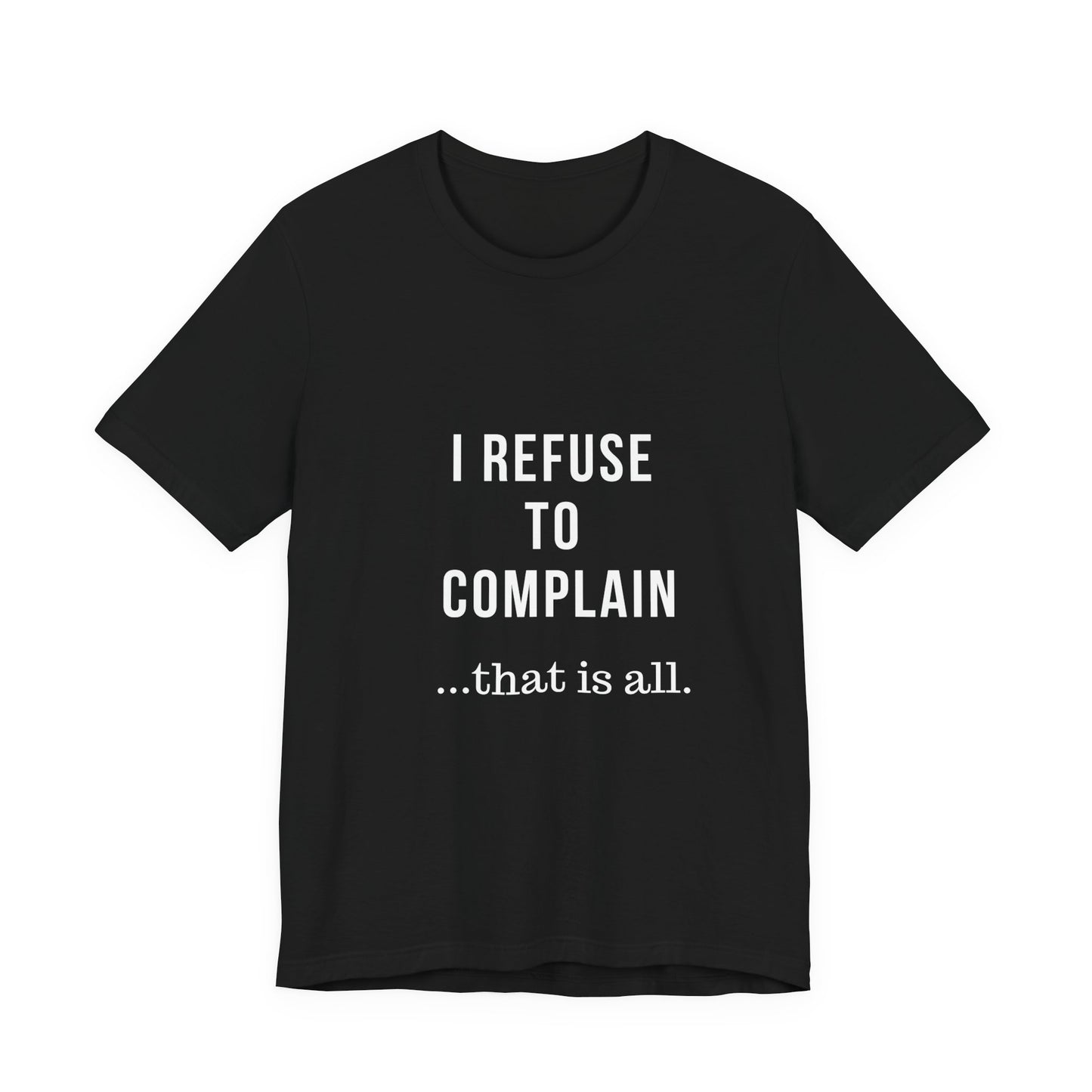 I Refuse to Complain Tshirt | Christian Apparel | KFP Marketplae