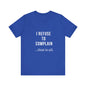 I Refuse to Complain Tshirt | Christian Apparel | KFP Marketplae