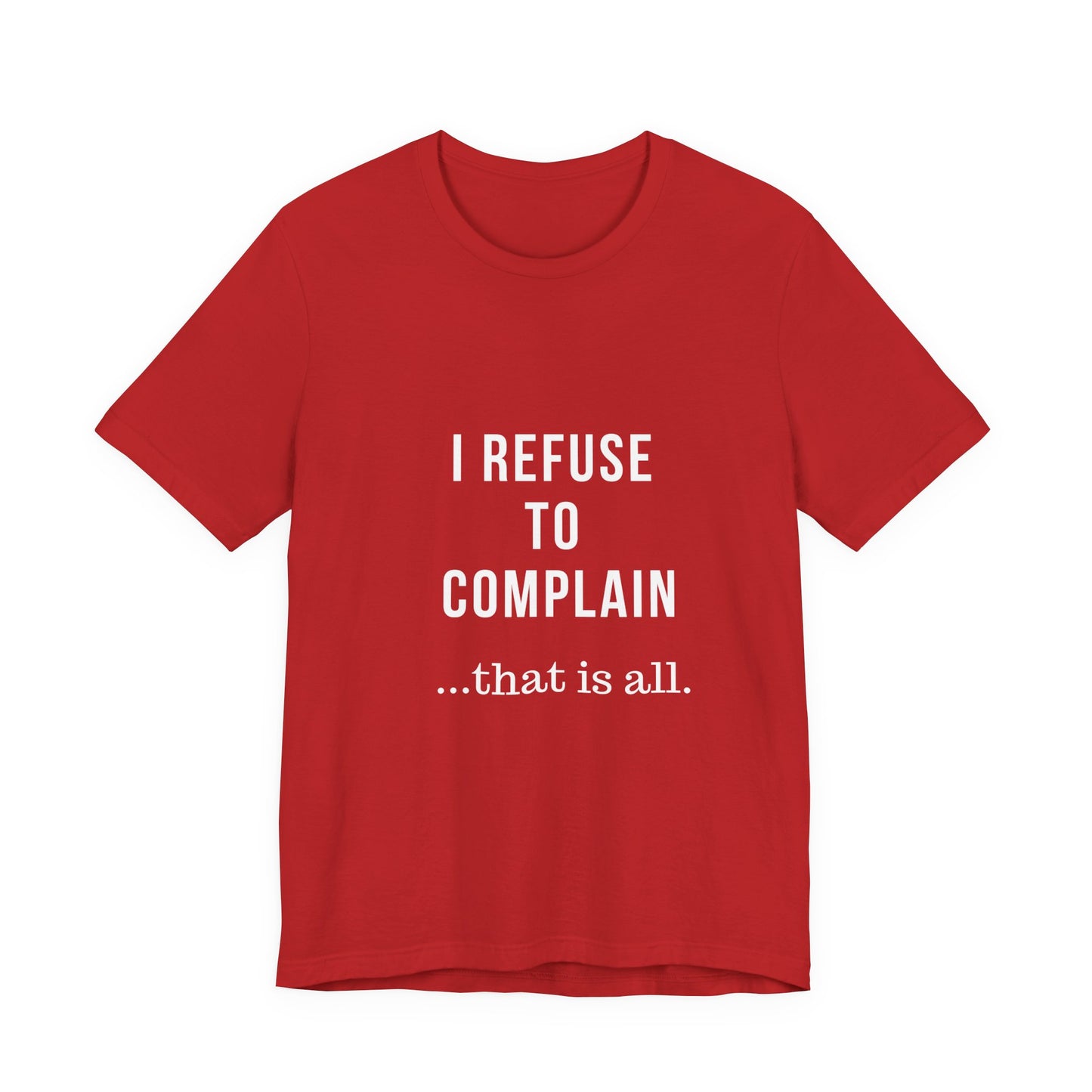 I Refuse to Complain Tshirt | Christian Apparel | KFP Marketplae