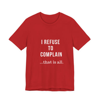 I Refuse to Complain Tshirt | Christian Apparel | KFP Marketplae