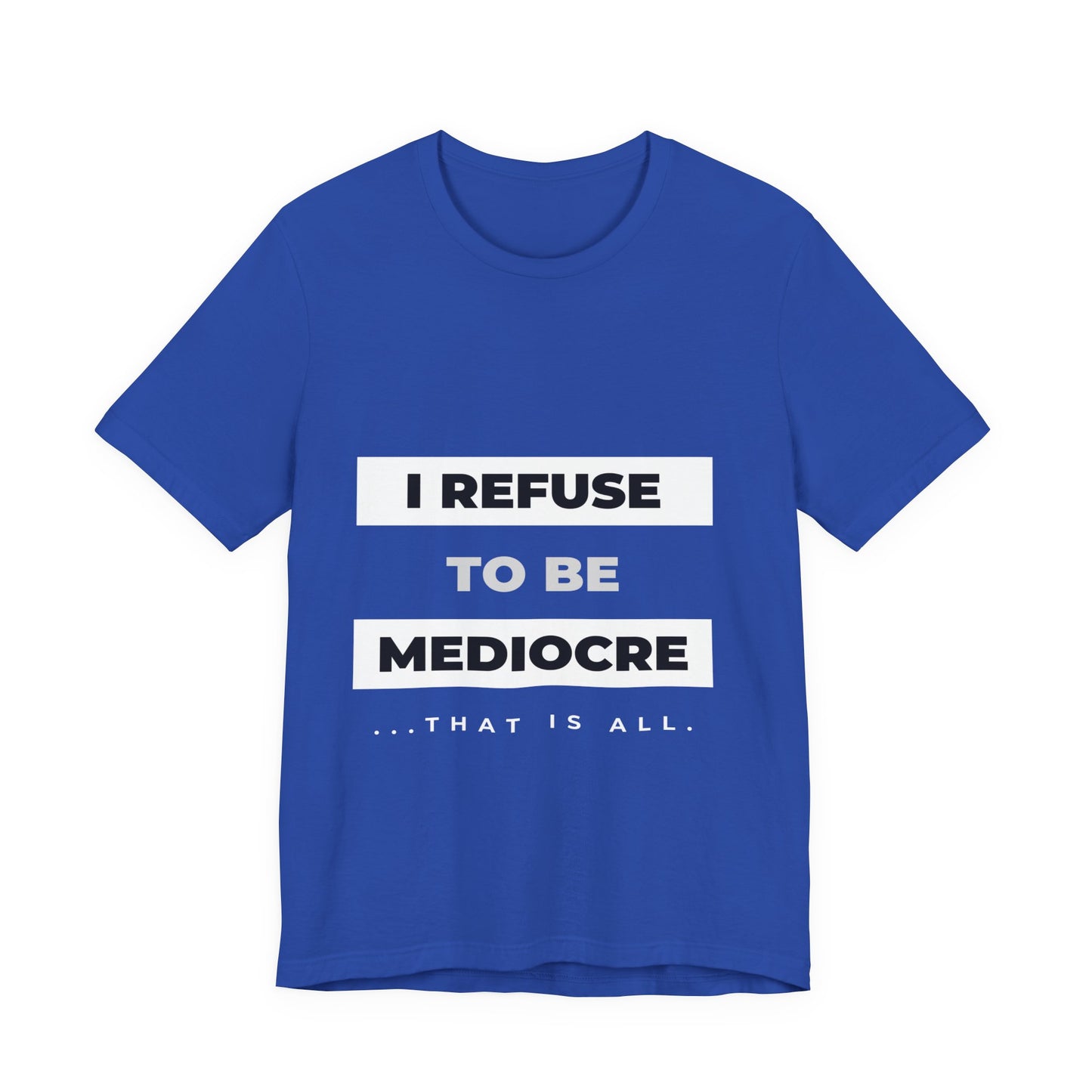 I Refuse to Be Mediocre | Christian Apparel | KFP Marketplace