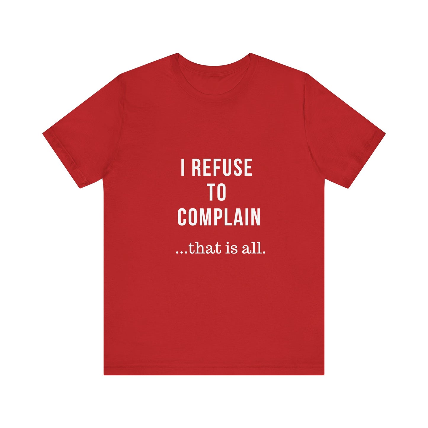 I Refuse to Complain Tshirt | Christian Apparel | KFP Marketplae