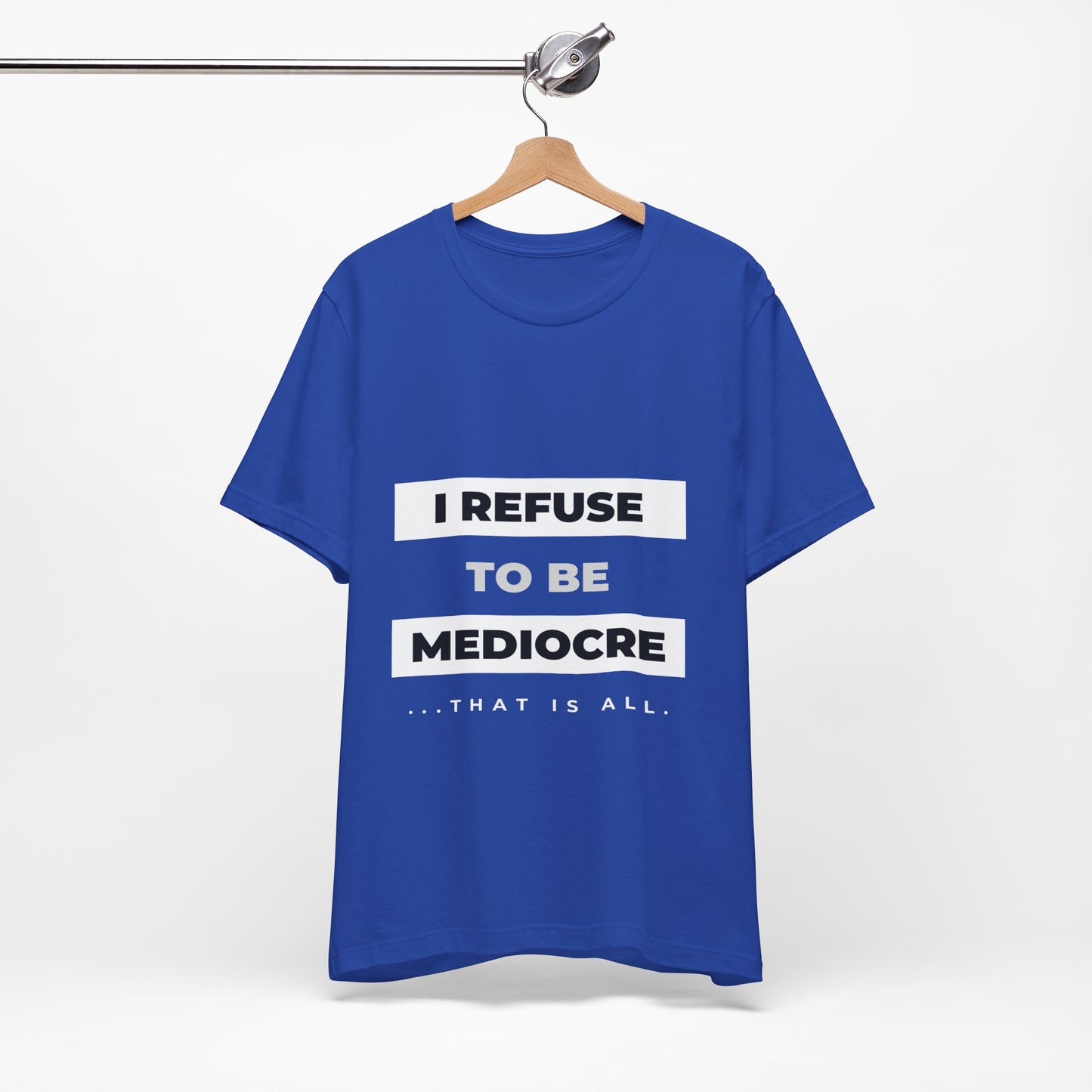 I Refuse to Be Mediocre | Christian Apparel | KFP Marketplace