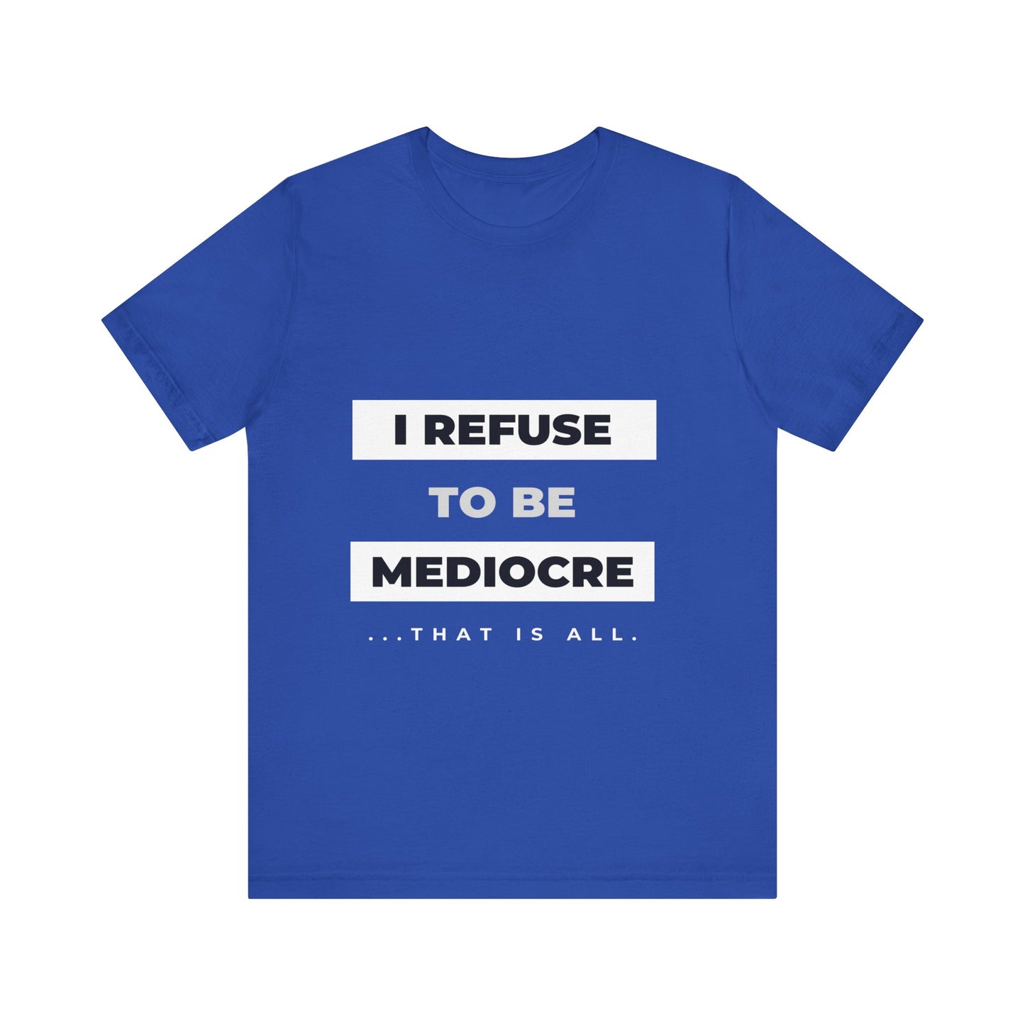 I Refuse to Be Mediocre | Christian Apparel | KFP Marketplace