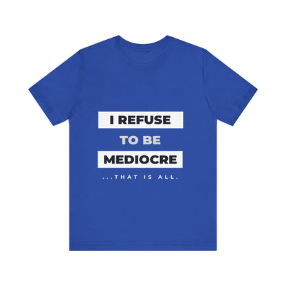 I Refuse to Be Mediocre | Christian Apparel | KFP Marketplace