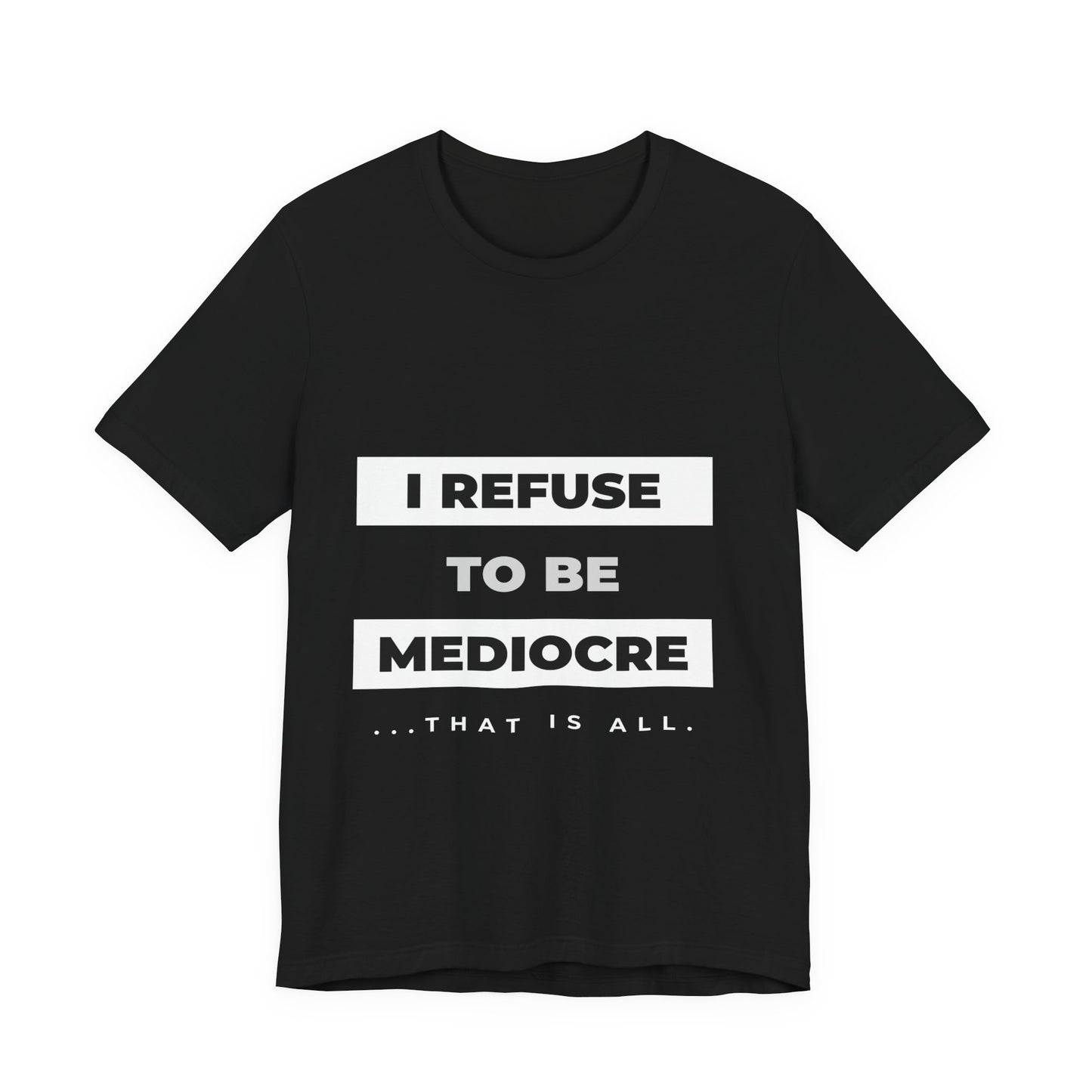 I Refuse to Be Mediocre | Christian Apparel | KFP Marketplace