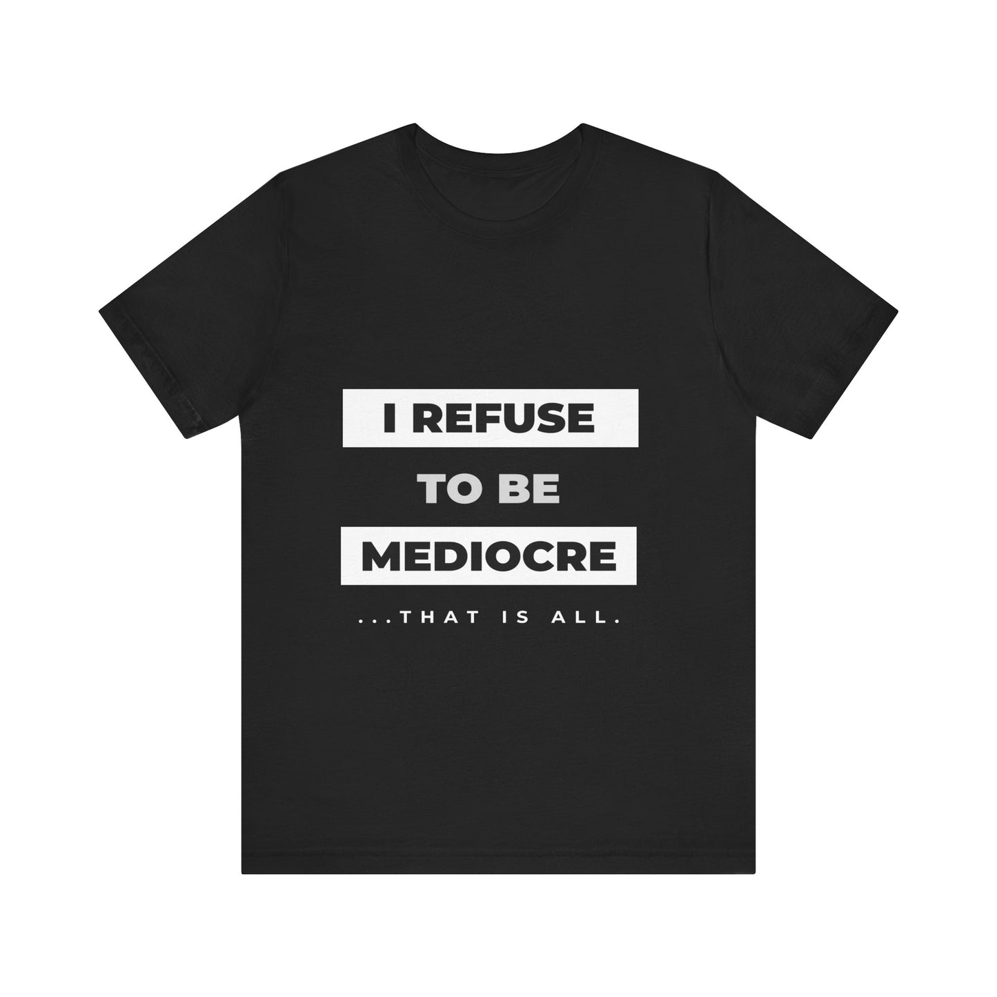 I Refuse to Be Mediocre | Christian Apparel | KFP Marketplace