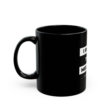 I Refuse to be Mediocre - 11oz Black Mug