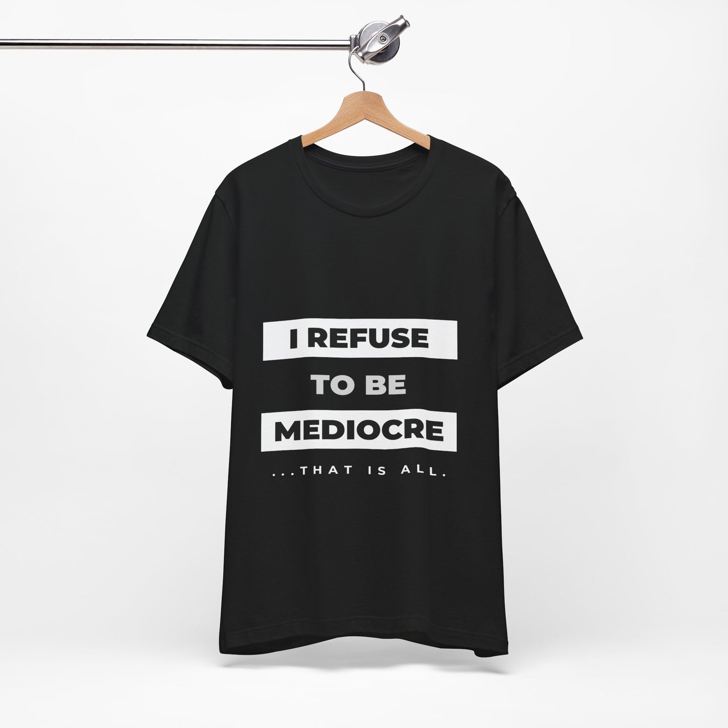 I Refuse to Be Mediocre | Christian Apparel | KFP Marketplace