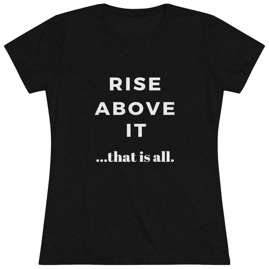 Rise Above It Tee